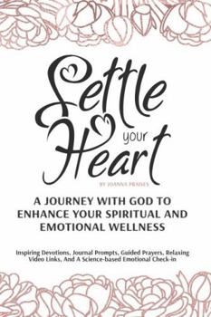 Settle Your Heart: A journey with God to Enhance Your Spiritual and Emotional Wellness