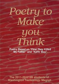 Poetry to Make You Think: Poetry Based on First They Killed My Father and Kaffir Boy