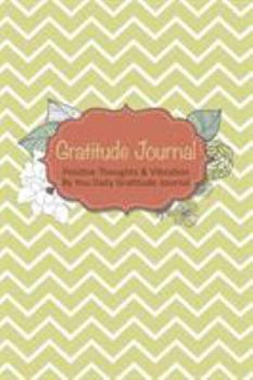 Paperback Gratitude Journal: Positive Thoughts & Vibration by You Daily Gratitude Journal Book