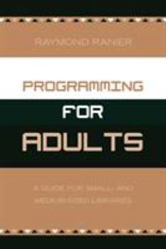 Paperback Programming for Adults: A Guide for Small- and Medium-Sized Libraries Book