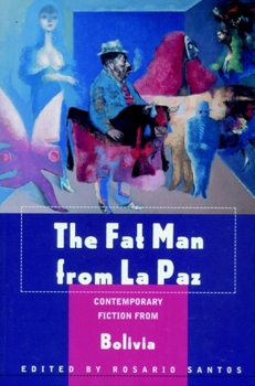 Paperback The Fat Man from La Paz: Contemporary Fiction from Bolivia Book