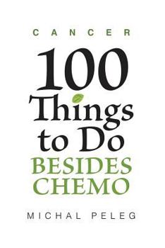 Paperback Cancer - 100 Things To Do Besides Chemo Book