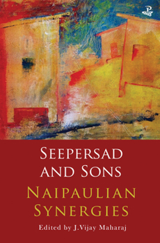 Paperback Seepersad and Sons: Naipaulian Synergies Book
