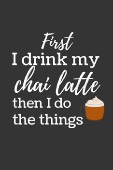 Paperback First I drink my chai latte: Funny Small Lined Notebook / Journal (6" X 9") Book