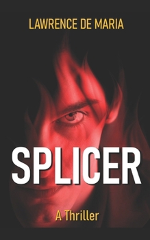 SPLICER: A Jake Scarne Thriller