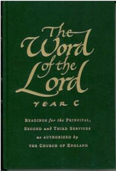 Hardcover The Word of the Lord: Year C: Readings for the Principal, Second and Third Services as Authorized by the Church of England Book