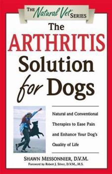 Paperback The Arthritis Solution for Dogs: Natural and Conventional Therapies to Ease Pain and Enhance Your Dog's Quality of Life Book