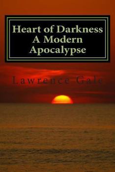 Heart of Darkness a Modern Apocalypse : A Young Man Replicates Joseph Conrad's Original Journey into the Heart of the Belgian Congo. Set in the Triple Canopy Rainforest of Central America, One Hundred