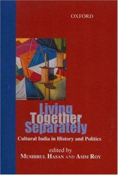 Hardcover Living Together Separately: Cultural India in History and Politics Book