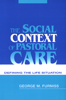 Paperback The Social Context of Pastoral Care: Defining the Life Situation Book
