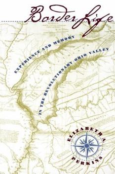 Paperback Border Life: Experience and Memory in the Revolutionary Ohio Valley Book