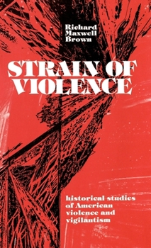 Hardcover Strain of Violence: Historical Studies of American Violence and Vigilantism Book
