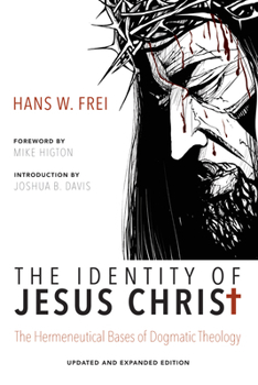 Paperback The Identity of Jesus Christ, Expanded and Updated Edition: The Hermeneutical Bases of Dogmatic Theology Book