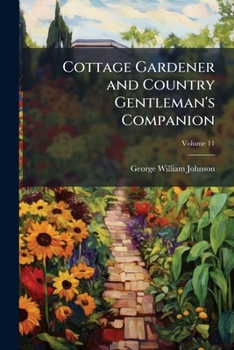 Cottage Gardener and Country Gentleman's Companion, Volume 11