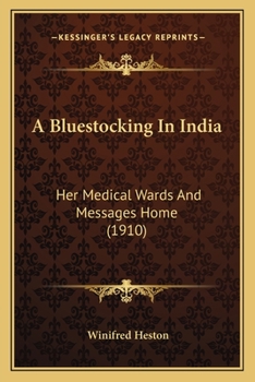Paperback A Bluestocking In India: Her Medical Wards And Messages Home (1910) Book