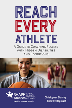 Paperback Reach Every Athlete: A Guide to Coaching Players with Hidden Disabilities and Conditions Book