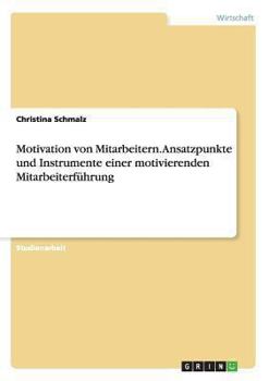 Paperback Motivation von Mitarbeitern. Ansatzpunkte und Instrumente einer motivierenden Mitarbeiterführung [German] Book