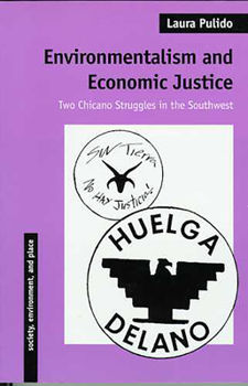 Environmentalism and Economic Justice: Two Chicano Struggles in the Southwest (Society, Environment, and Place Series) - Book  of the Society, Environment, and Place
