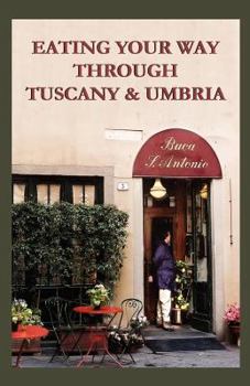 Paperback Eating Your Way Through Tuscany & Umbria: A Field Guide Book