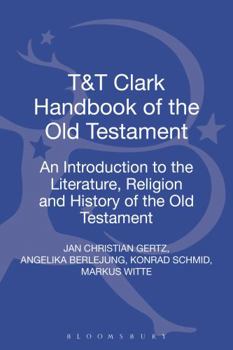 Hardcover T&T Clark Handbook of the Old Testament: An Introduction to the Literature, Religion and History of the Old Testament Book