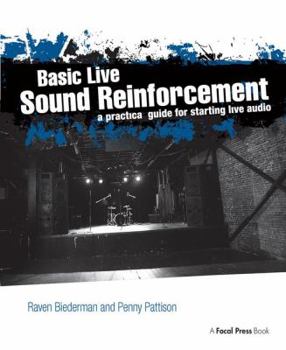 Hardcover Basic Live Sound Reinforcement: A Practical Guide for Starting Live Audio Book