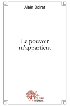 Paperback Le pouvoir m'appartient [French] Book