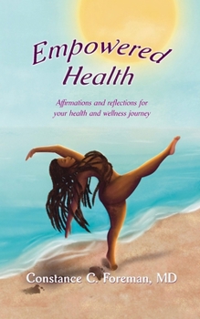 Empowered Health: Affirmations and Reflections for Your Health and Wellness Journey