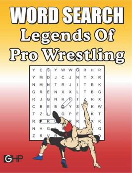 Legends Of Pro Wrestling Word Search: Fun & Unique Word Find Puzzle Book For Wrestling Fans Of All Ages