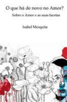O que há de novo no Amor?: Sobre o Amor e as suas facetas