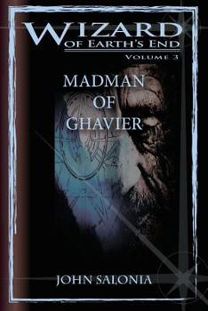 Madman of Ghavier - Book #3 of the Wizard of Earth's End