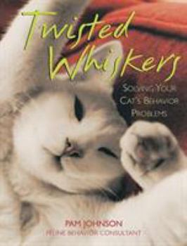 Paperback Twisted Whiskers: Solving Your Cat's Behavior Problems Book