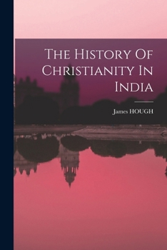 Paperback The History Of Christianity In India Book
