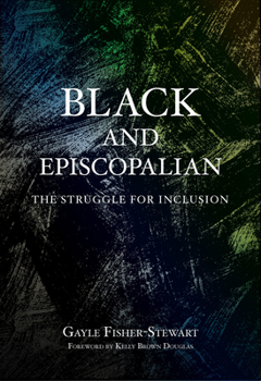 Paperback Black and Episcopalian : The Struggle for Inclusion Book