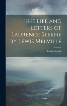 Hardcover The Life and Letters of Laurence Sterne by Lewis Melville Book