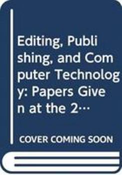 Hardcover Editing, Publishing, and Computer Technology: Papers Given at the Twentieth Annual Conference on Editorial Problems Book