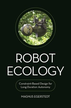 Hardcover Robot Ecology: Constraint-Based Design for Long-Duration Autonomy Book