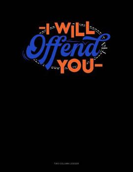 Paperback I Will Offend You: Two Column Ledger Book