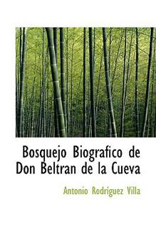 Paperback Bosquejo Biografico de Don Beltran de La Cueva Book