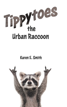 Hardcover Tippytoes the Urban Raccoon Book