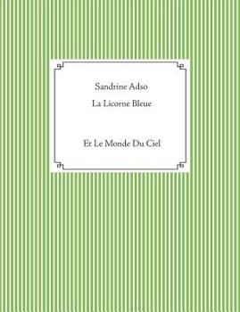 Paperback La Licorne Bleue: Et Le Monde Du Ciel [French] Book