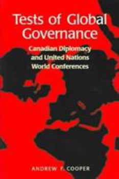 Paperback Tests of Global Governance: Canadian Diplomacy and United Nations World Conferences Book