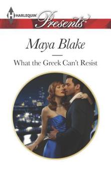 What the Greek Can't Resist - Book #2 of the Untamable Greeks