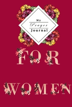 My Prayer Journal: The perfect Prayer Journal for Christian women | 120 Pages with the same style to help you out praying everyday | For women, girls, christian prayer | Red Back Coverdesign