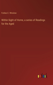 Hardcover Within Sight of Home, a series of Readings for the Aged Book