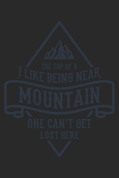 I Like Being Near The Top Of A Mountain One Can't Get Lost Here: Klettern Berge Geschenk Für Bergsteiger Dina5 Liniert Notizbuch Tagebuch Planer Notizblock Malheft Kladde Journal Strazze