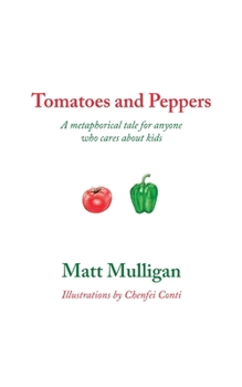 Tomatoes and Peppers: A metaphorical tale for anyone who cares about kids