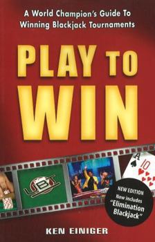 Paperback Play to Win: A World's Champion's Guide to Winning Blackjack Tournaments Book