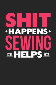 Shit Happens Sewing Helps: Personal Planner 24 month 100 page 6 x 9 Dated Calendar Notebook For 2020-2021 Academic Year