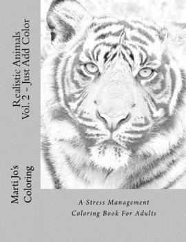 Realistic Animals, Volume 2: Just Add Color: A Stress Management Coloring Book for Adults