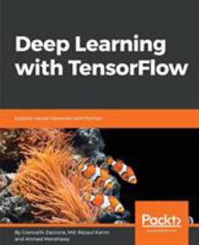 Paperback Deep Learning with TensorFlow: Explore neural networks with Python Book